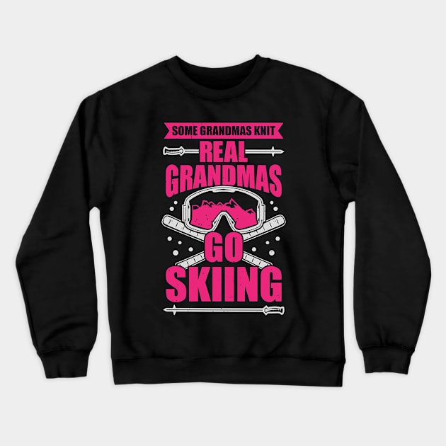 Some Grandmas Knit Real Grandmas Go Skiing Crewneck Sweatshirt by Dolde08